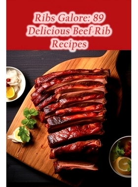 预订 Ribs Galore: 89 Delicious Beef Rib Recipes: 9798852174154