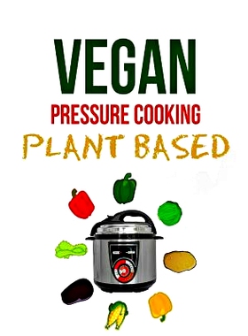 预订 Electric Pressure Cooker: Plant Based Vegan Diet (Dairy Free): 9781530805440
