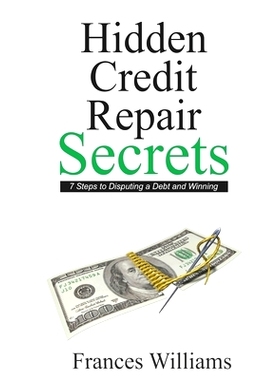 预订 Hidden Credit Repair Secrets: 6 Steps to Disputing a Debt and Winning: 9781545483817