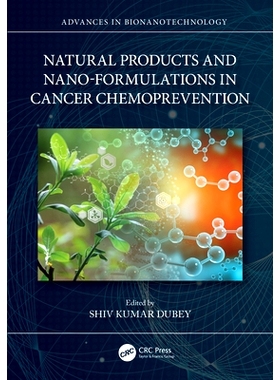预订 Natural Products and Nano-Formulations in Cancer Chemoprevention 癌症化学预防的天然产物与纳米配方: 9781032438184