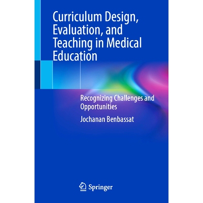 预订 Curriculum Design, Evaluation, and Teaching in Medical Education: Recognizing Challenges and Opportunities 医学教育