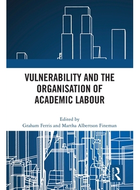 预订 Vulnerability and the Organisation of Academic Labour 脆弱性与学术劳动组织: 9781032773728