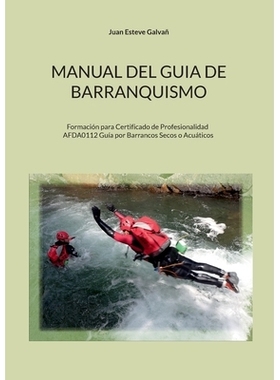 预订 Manual del guia de barranquismo: Formación para Certificado de Profesionalidad AFDA0112 Guía por Barrancos Secos