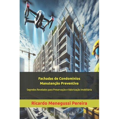 预订 Fachadas de Condomínios: A Arte da Manutenção Preventiva: Segredos Revelados para Preservação e Valorização