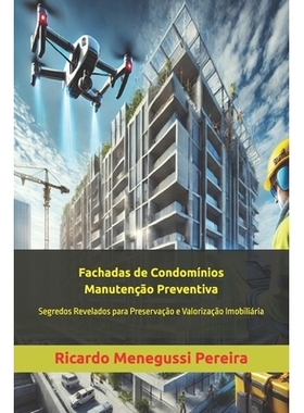 预订 Fachadas de Condomínios: A Arte da Manutenção Preventiva: Segredos Revelados para Preservação e Valorização