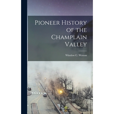预订 Pioneer History of the Champlain Valley 9781017083576