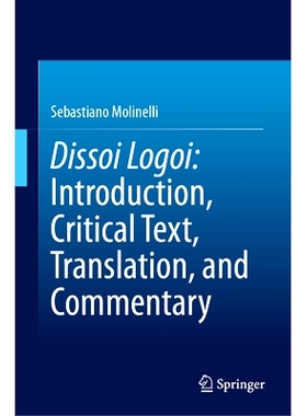 预订 Dissoi Logoi: Introduction, Critical Text, Translation, and Commentary 对比论证：导论、批评文本、翻译与评论: 978303