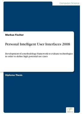 [预订]Personal Intelligent User Interfaces 2008: Development of a methodology framework to evaluate techno 9783836602358