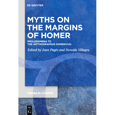 预订 Myths on the Margins of Homer: Prolegomena to the ›Mythographus Homericus‹ 荷马边缘的神话：《荷马神话》的序言‹: