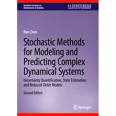 预订 Stochastic Methods for Modeling and Predicting Complex Dynamical Systems: Uncertainty Quantification, State Estimat