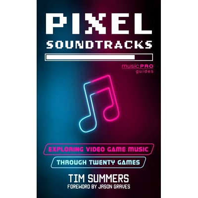 预订 Pixel Soundtracks: Exploring Video Game Music Through Twenty Games 像素配乐:通过二十款游戏探索视频游戏音乐: 9781538