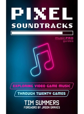 预订 Pixel Soundtracks: Exploring Video Game Music Through Twenty Games 像素配乐:通过二十款游戏探索视频游戏音乐: 9781538