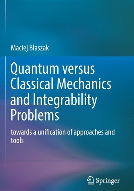 【预订】Quantum versus Classical Mechanics and Integrability Problems