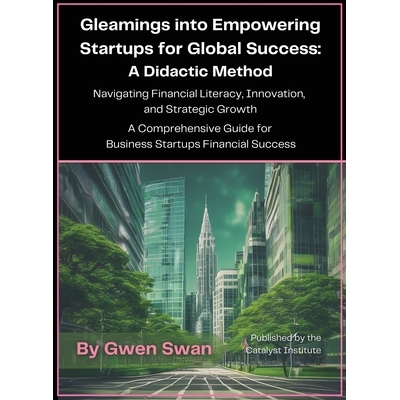 预订 Gleamings into Empowering Startups for Global Success: A Didactic Method: A Didactic Method: 9781037011702
