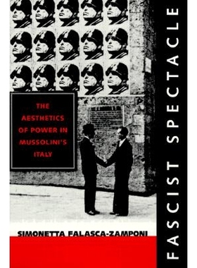 预订 Fascist Spectacle: The Aesthetics of Power in Mussolini’s Italy: 9780520226777
