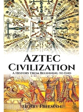 预订 Aztec Civilization: A History From Beginning to End: 9781099411168