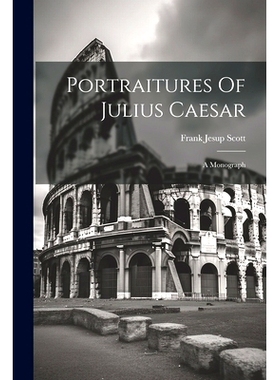 预订 Portraitures Of Julius Caesar: A Monograph: 9781021543271