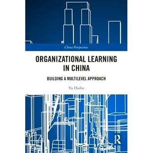 预订 Organizational Learning in China: Building a Multilevel Approach 中国的组织学习：建立多层次的方法: 9780367763404
