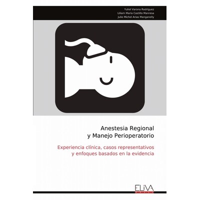 预订 Anestesia Regional y Manejo Perioperatorio: Experiencia clínica, casos representativos y enfoques basados en la ev