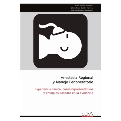 预订 Anestesia Regional y Manejo Perioperatorio: Experiencia clínica, casos representativos y enfoques basados en la ev