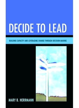 预订 Decide to Lead: Building Capacity and Leveraging Change through Decision-Making: 9781475813050