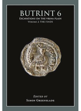 预订 Butrint 6: Excavations on the Vrina Plain Volume 2: The Finds 布特林特6：Vrina平原上的挖掘第2卷：发现: 978178925217