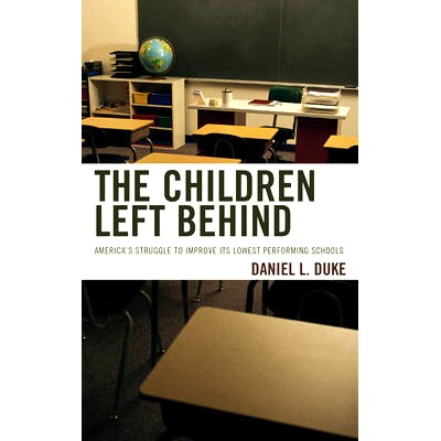 预订 The Children Left Behind: America’s Struggle to Improve Its Lowest Performing Schools: 9781475823608