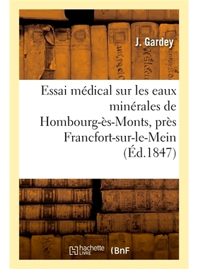 预订 Essai médical sur les eaux minérales de Hombourg-ès-Monts, près Francfort-sur-le-Mein 对美因河畔法兰克福附近的