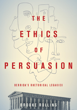 【预订】The Ethics of Persuasion: Derrida’s Rhetorical Legacies