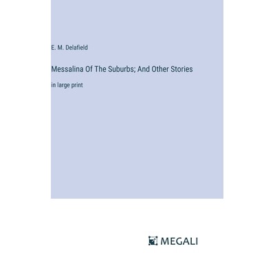 预订 Messalina Of The Suburbs; And Other Stories: in large print: 9783387309232