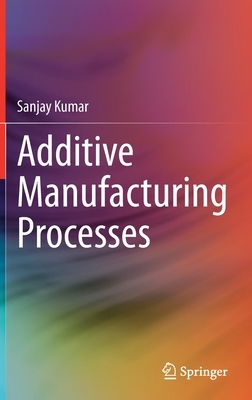 【预订】Additive Manufacturing Processes