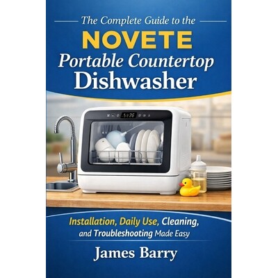 预订 The Complete Guide to the NOVETE Portable Countertop Dishwasher: Installation, Daily Use, Cleaning, and Troubleshoo