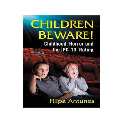 [预订]Children Beware!: Childhood, Horror and the Pg-13 Rating 9781476671338