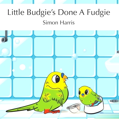预订 Little Budgie’s Done A Fudgie: 9781977014672
