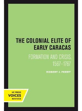 预订 The Colonial Elite of Early Caracas: Formation and Crisis, 1567-1767: 9780520302006