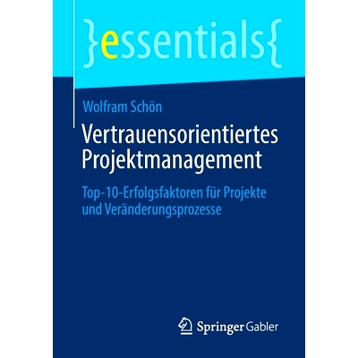 预订 Vertrauensorientiertes Projektmanagement: Top-10-Erfolgsfaktoren für Projekte und Veränderungsprozesse: 978365830