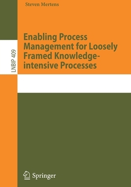 【预订】Enabling Process Management for Loosely Framed Knowledge-intensive Processes