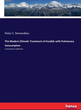 【预订】The Modern Climatic Treatment of Invalids with Pulmonary Consumption