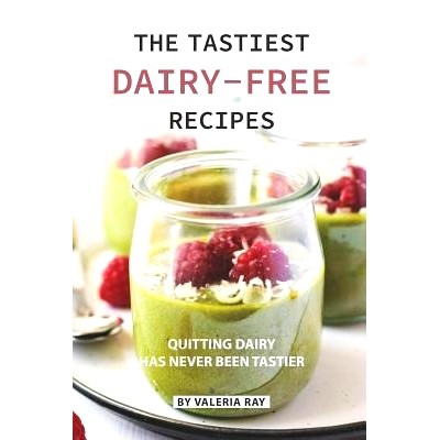 预订 The Tastiest Dairy-Free Recipes: Quitting Dairy Has Never Been Tastier: 9781080686278