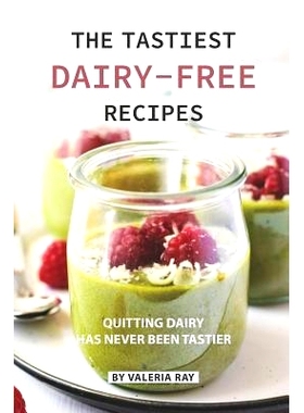 预订 The Tastiest Dairy-Free Recipes: Quitting Dairy Has Never Been Tastier: 9781080686278