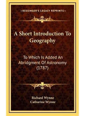 预订 A Short Introduction To Geography: To Which Is Added An Abridgment Of Astronomy (1787): 9781165293223