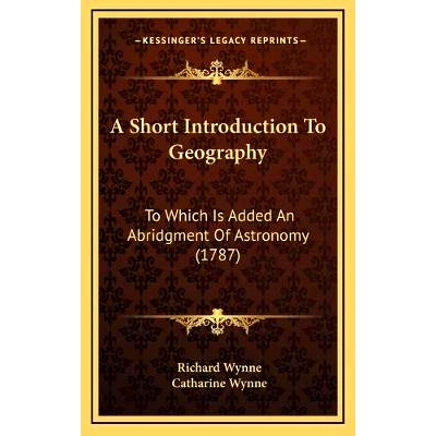 预订 A Short Introduction To Geography: To Which Is Added An Abridgment Of Astronomy (1787): 9781165293223