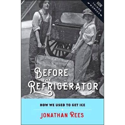 预订 Before the Refrigerator: How We Used to Get Ice 冰箱出现之前：我们如何获取冰块: 9781421424583