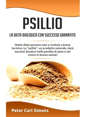 预订 Psillio : la dieta biologica con successo garantito : Molte diete portano solo a risultati a breve termine. Lo 