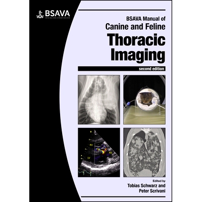 预订 Bsava Manual of Canine and Feline Thoracic Imaging 2nd Edition 巴萨瓦犬科动物和猫科动物胸部成像手册，第2版: 9781910