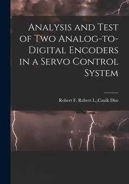 [预订]Analysis and Test of Two Analog-to-digital Encoders in a Servo Control System 9781013397035