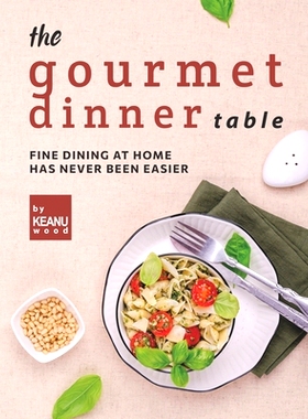 预订 The Gourmet Dinner Table: Fine Dining at Home has Never Been Easier: 9798496345422