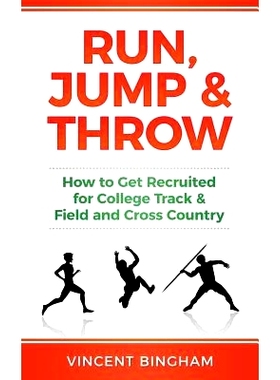 预订 Run, Jump, and Throw: How to Get Recruited for College Track & Field and Cross Country: 9780999701713