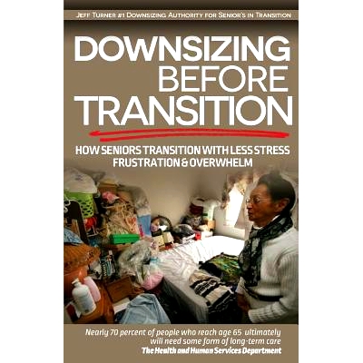 预订 Downsizing before Transition: How seniors transition with less stress frustartion and overwhelm: 9780692394557