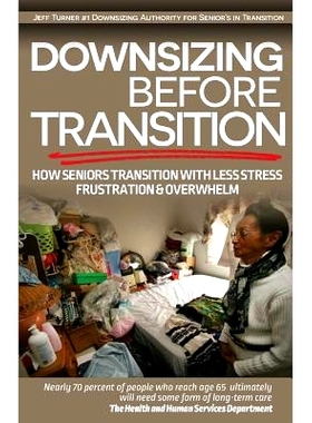 预订 Downsizing before Transition: How seniors transition with less stress frustartion and overwhelm: 9780692394557